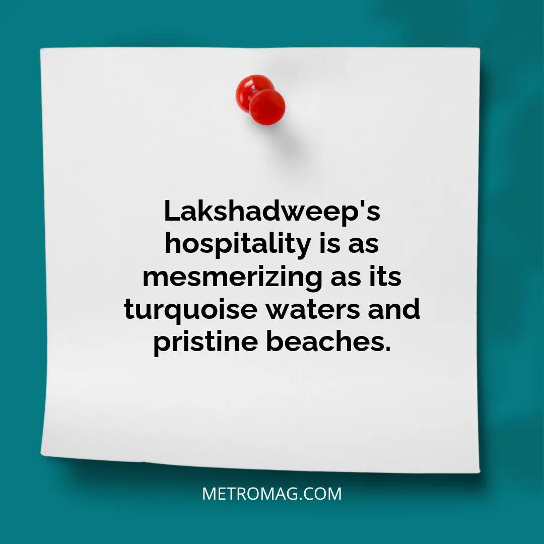 Lakshadweep's hospitality is as mesmerizing as its turquoise waters and pristine beaches.