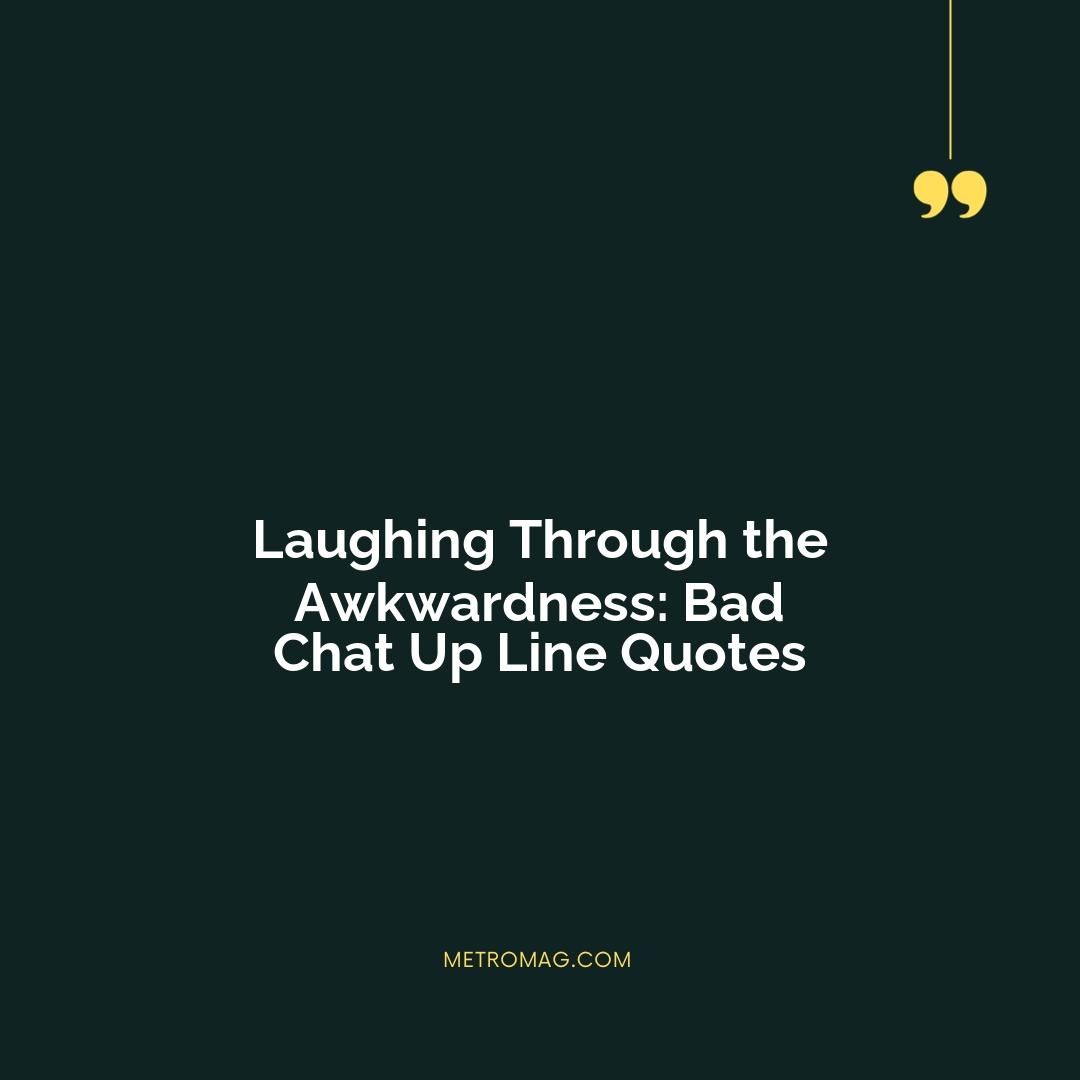 Laughing Through the Awkwardness: Bad Chat Up Line Quotes