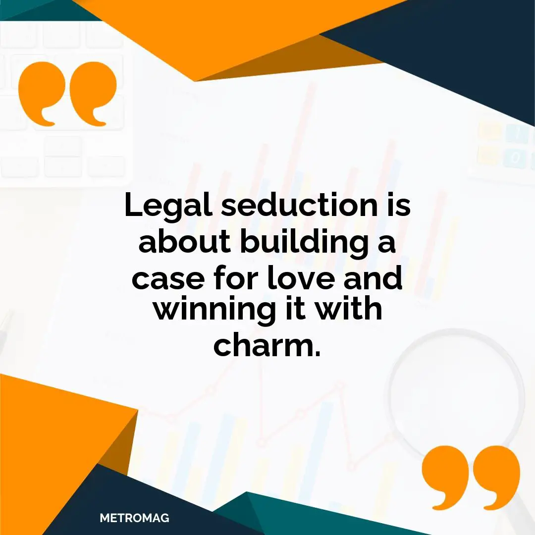 Legal seduction is about building a case for love and winning it with charm.