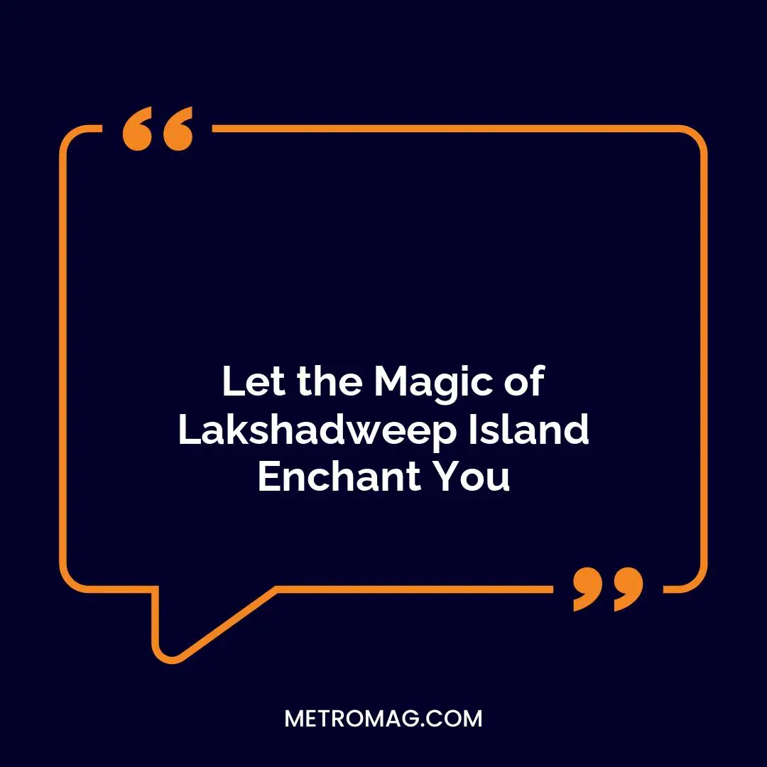 Let the Magic of Lakshadweep Island Enchant You