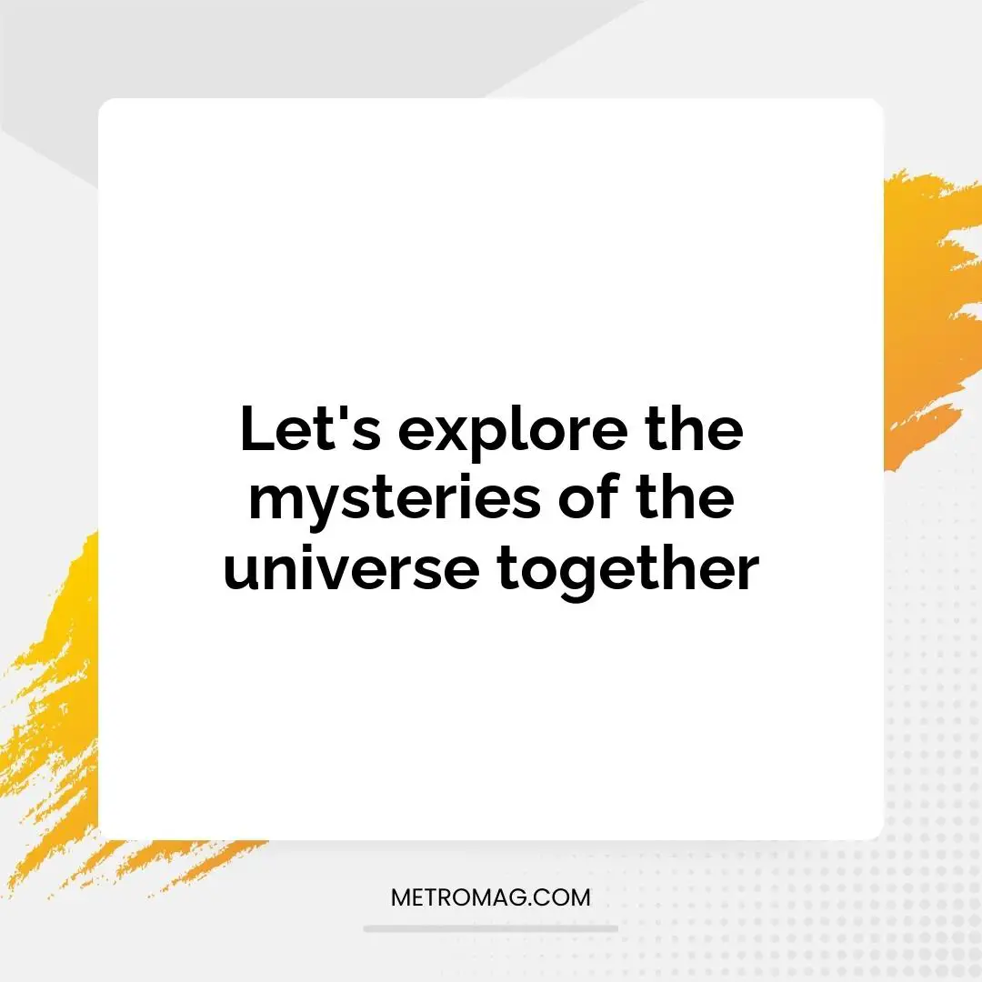 Let's explore the mysteries of the universe together