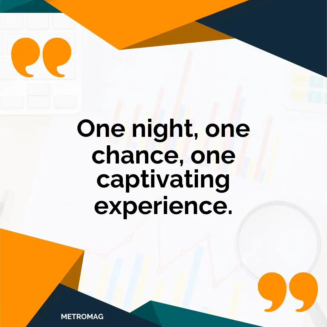 One night, one chance, one captivating experience.