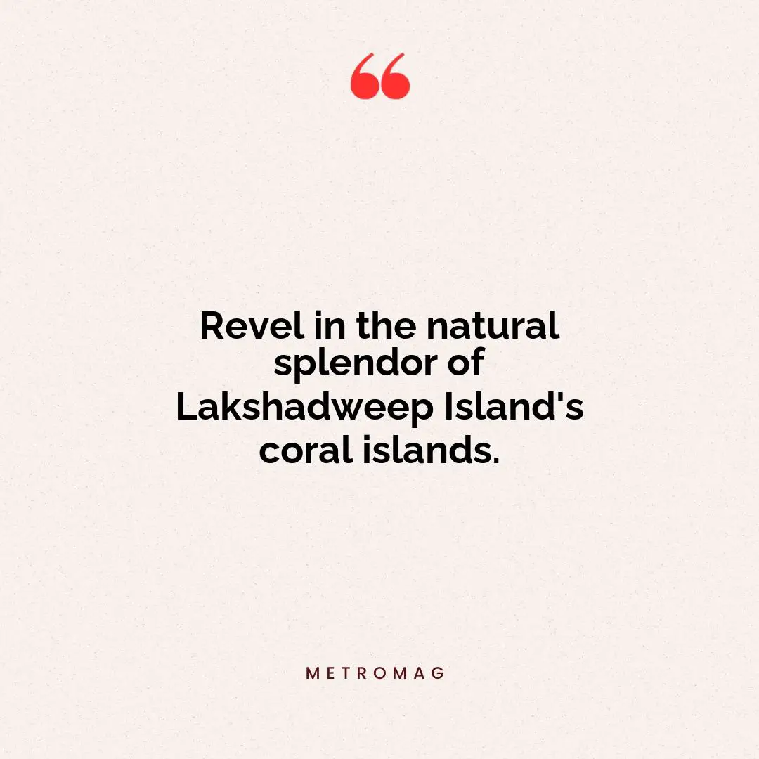 Revel in the natural splendor of Lakshadweep Island's coral islands.