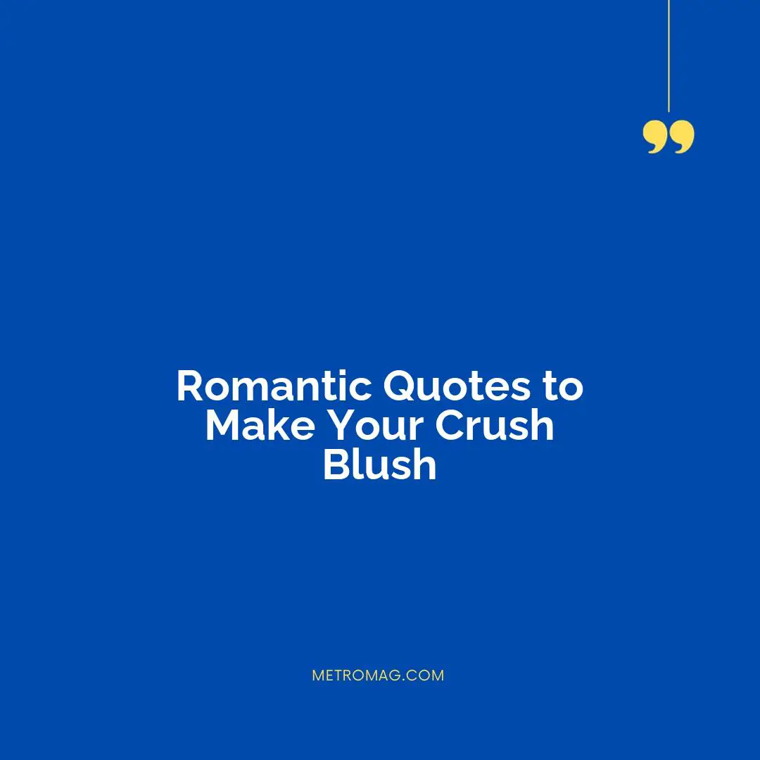Romantic Quotes to Make Your Crush Blush