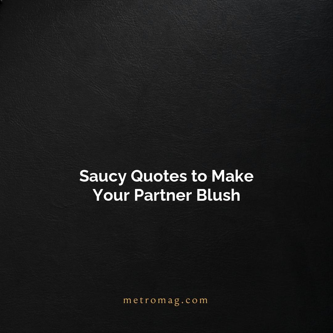 Saucy Quotes to Make Your Partner Blush