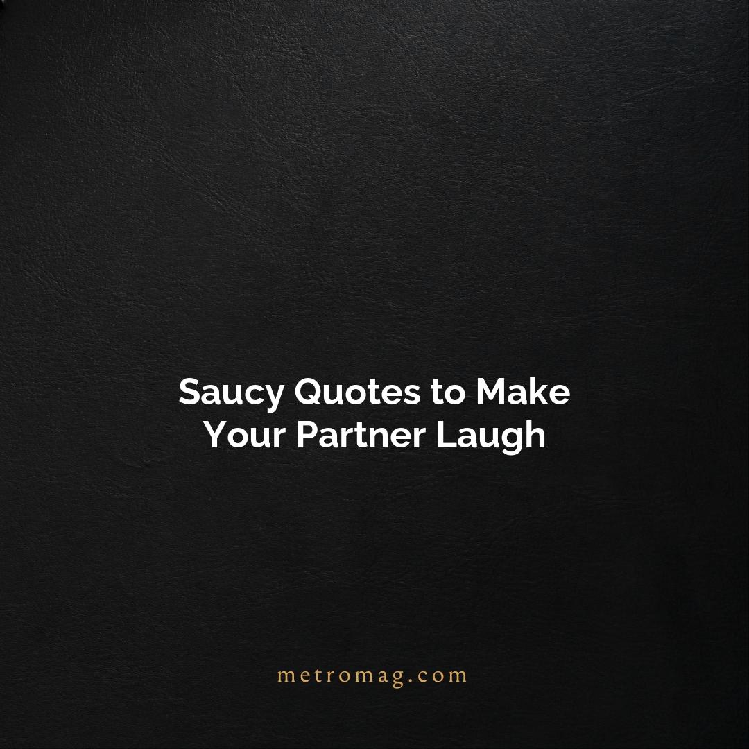 Saucy Quotes to Make Your Partner Laugh