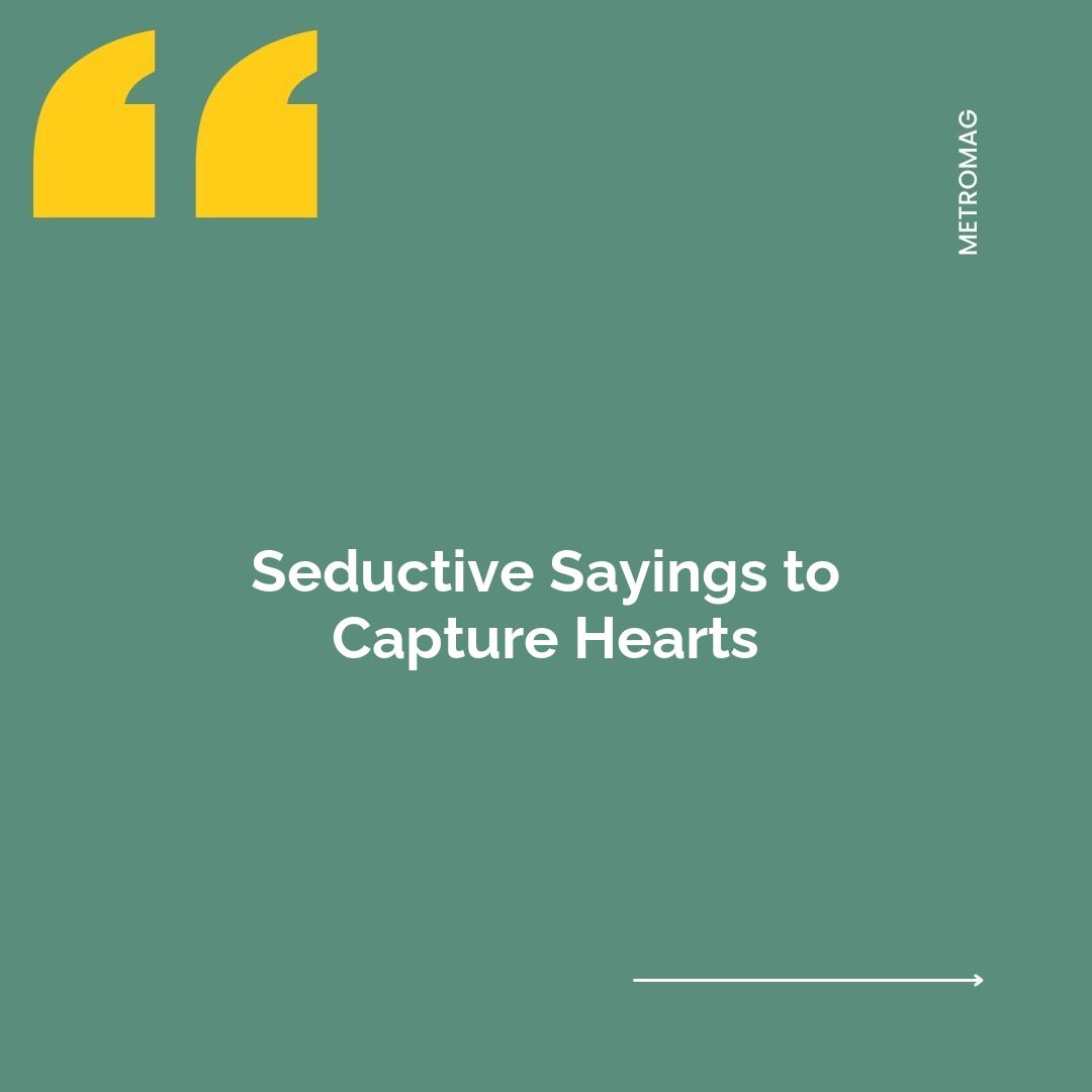 Seductive Sayings to Capture Hearts