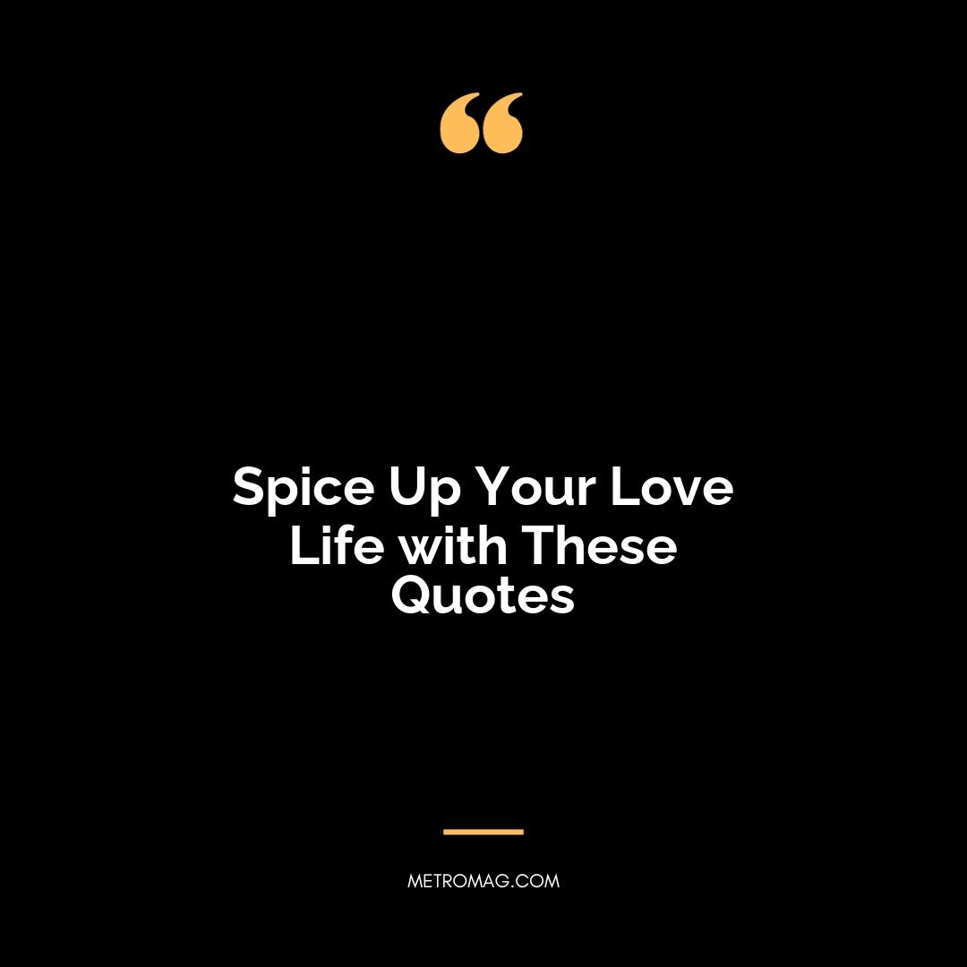 Spice Up Your Love Life with These Quotes