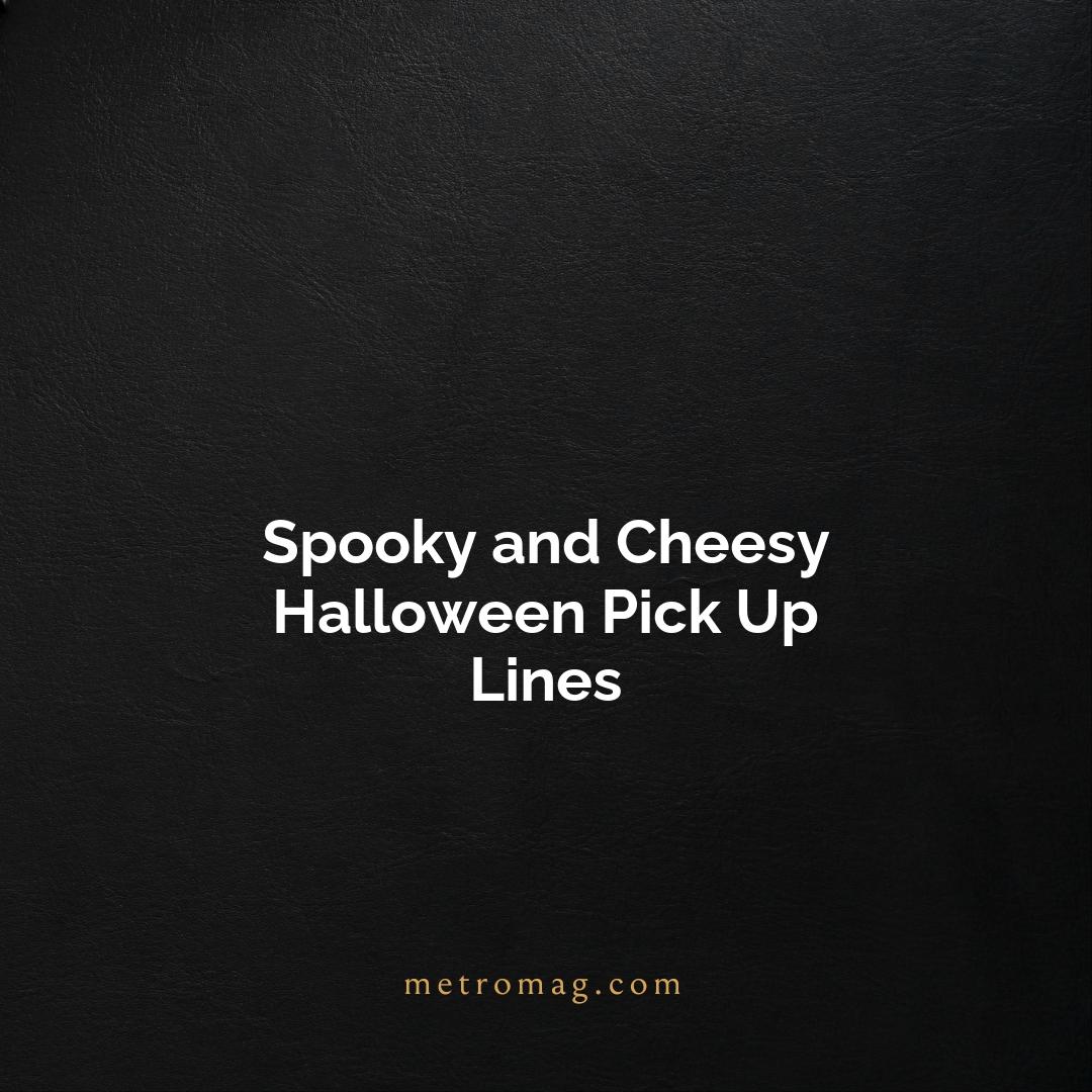 Spooky and Cheesy Halloween Pick Up Lines