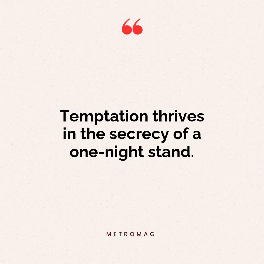 Temptation thrives in the secrecy of a one-night stand.