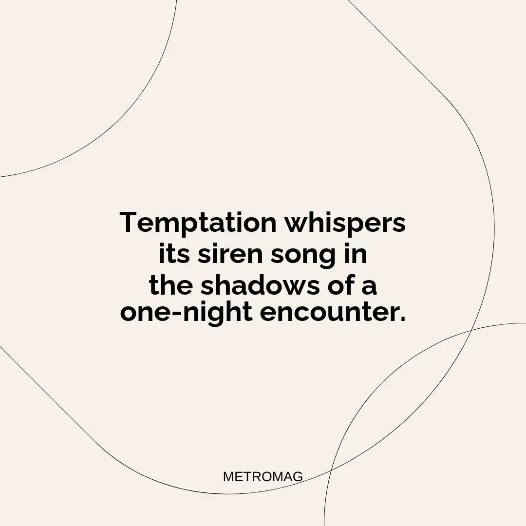 Temptation whispers its siren song in the shadows of a one-night encounter.