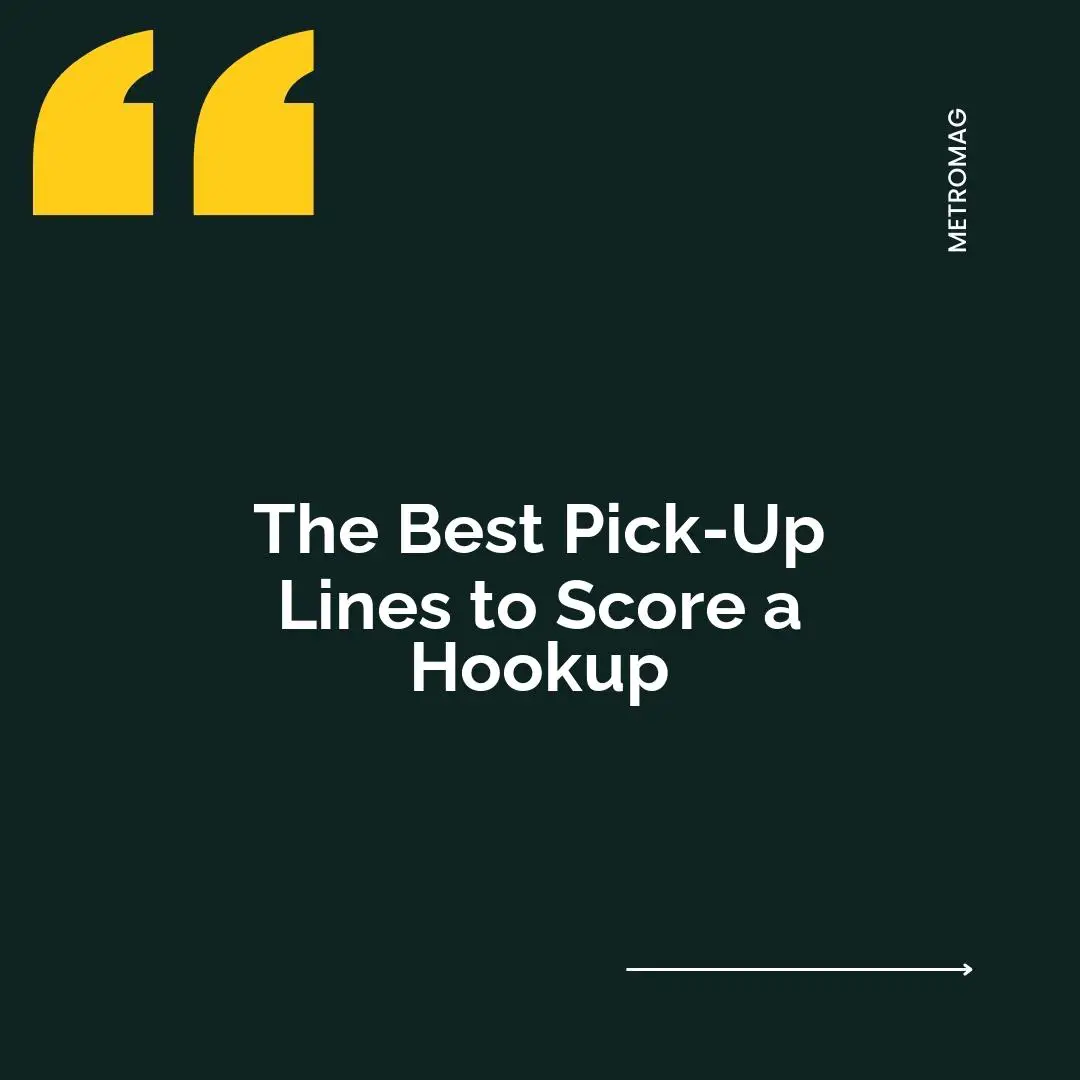 The Best Pick-Up Lines to Score a Hookup