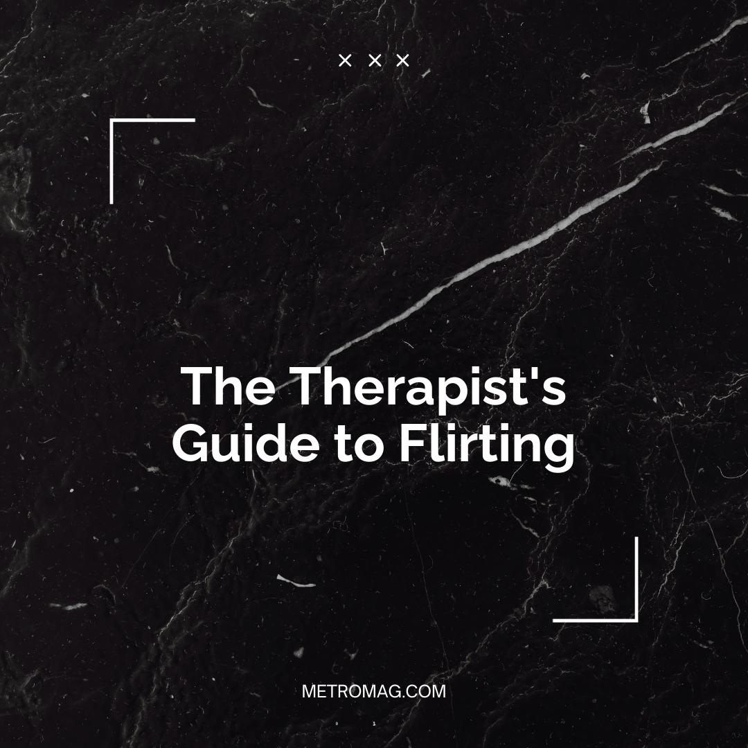 The Therapist's Guide to Flirting