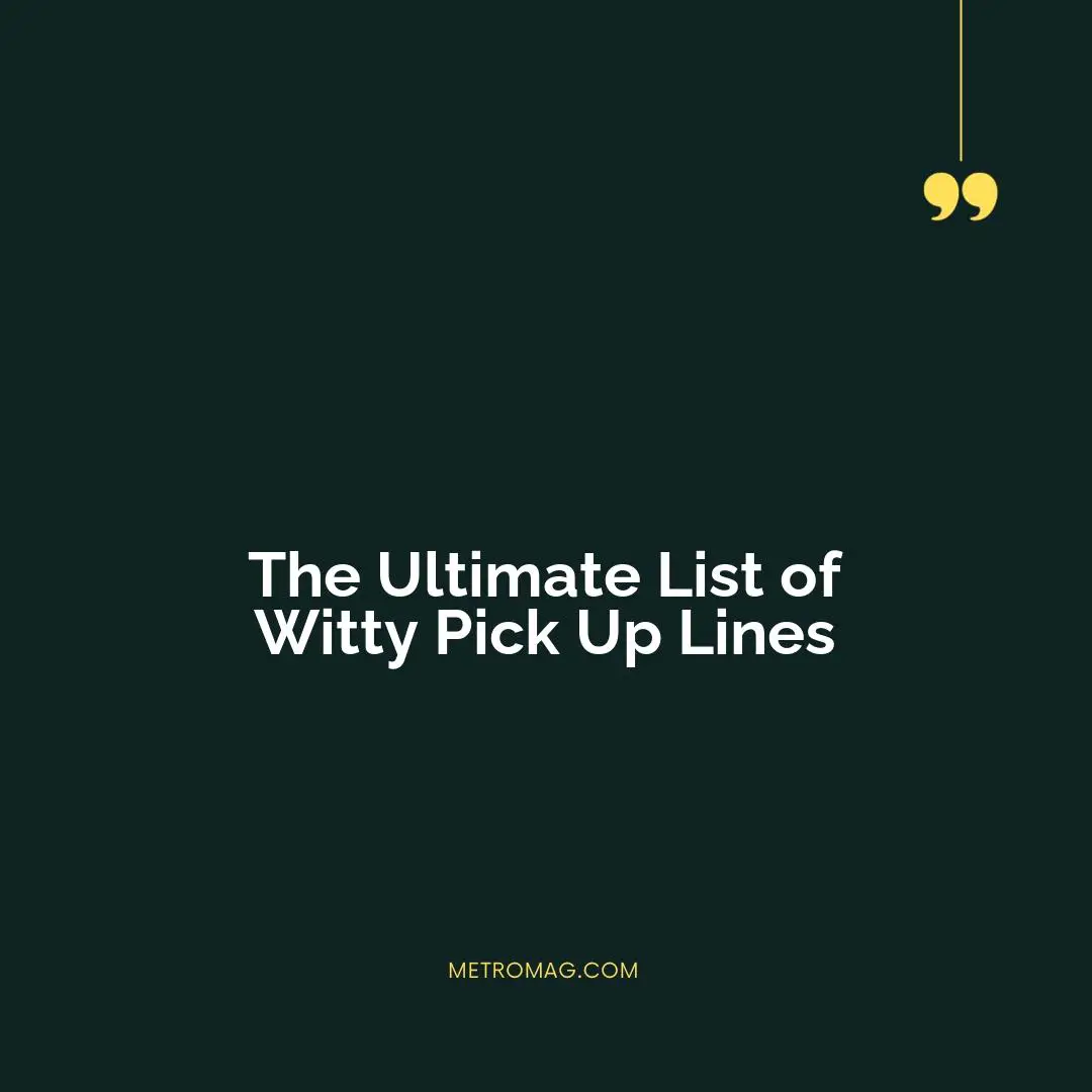 The Ultimate List of Witty Pick Up Lines