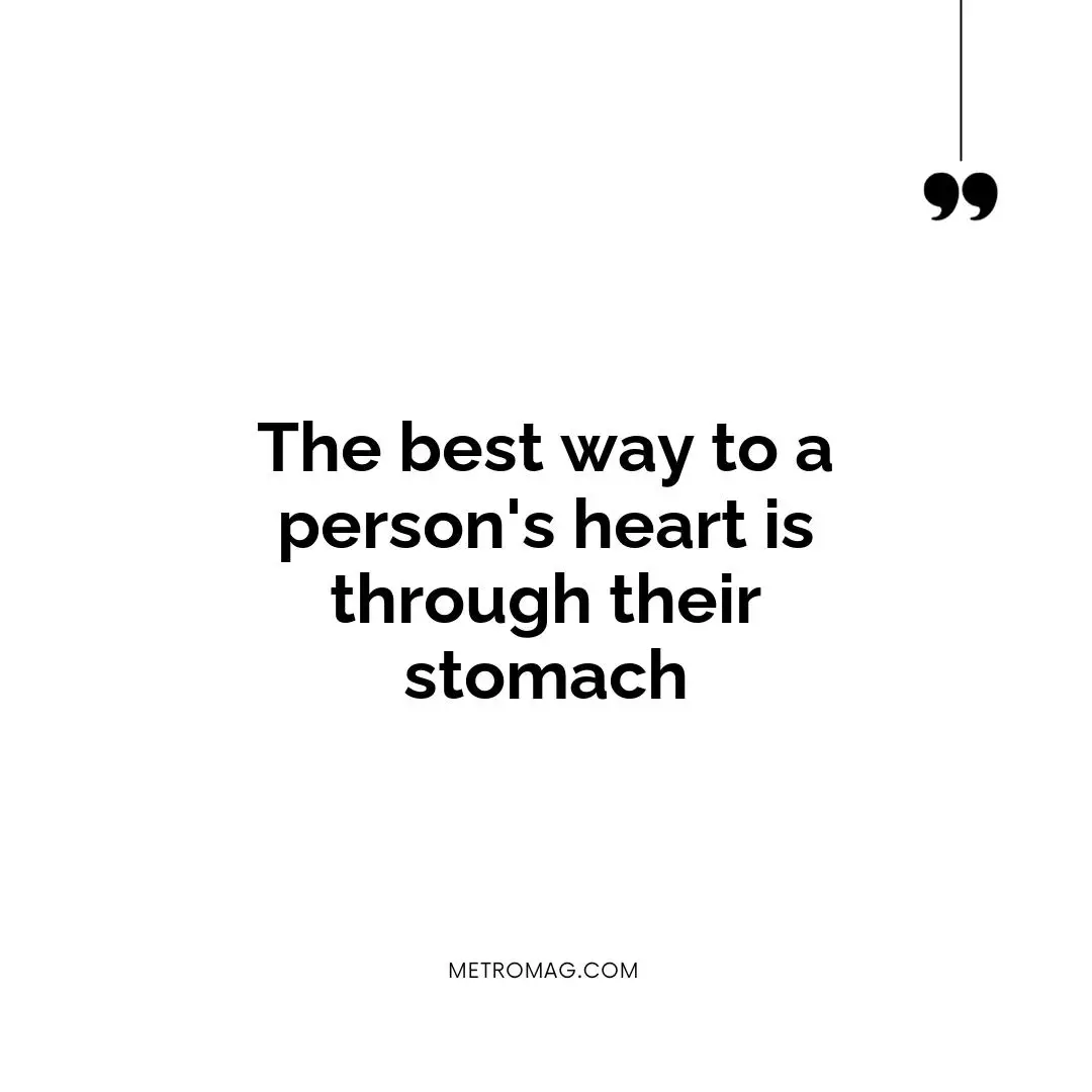 The best way to a person's heart is through their stomach