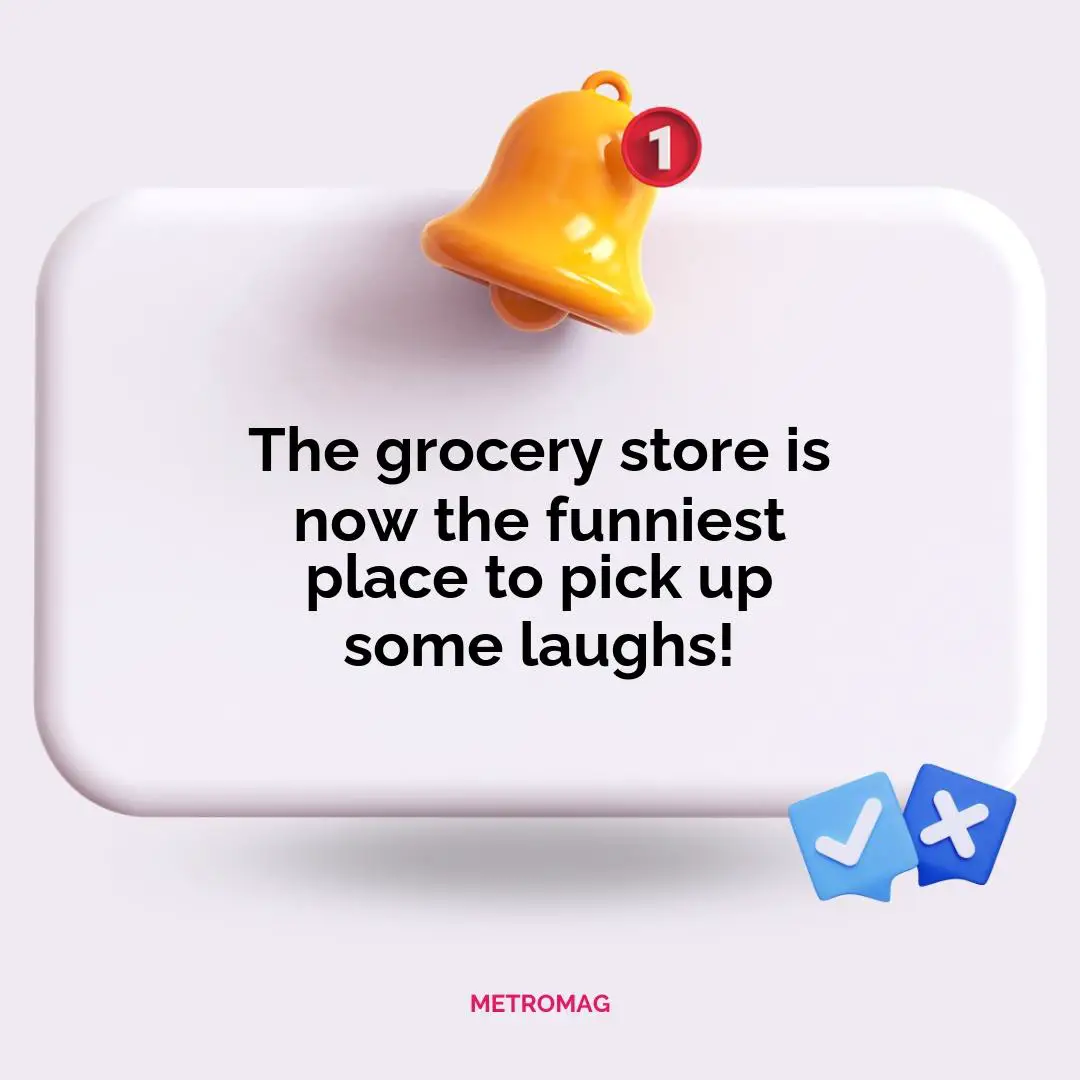 The grocery store is now the funniest place to pick up some laughs!