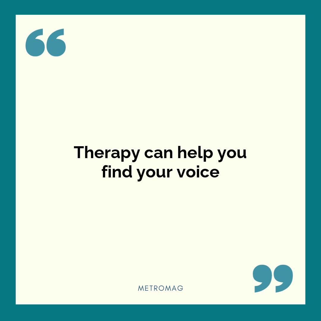 Therapy can help you find your voice