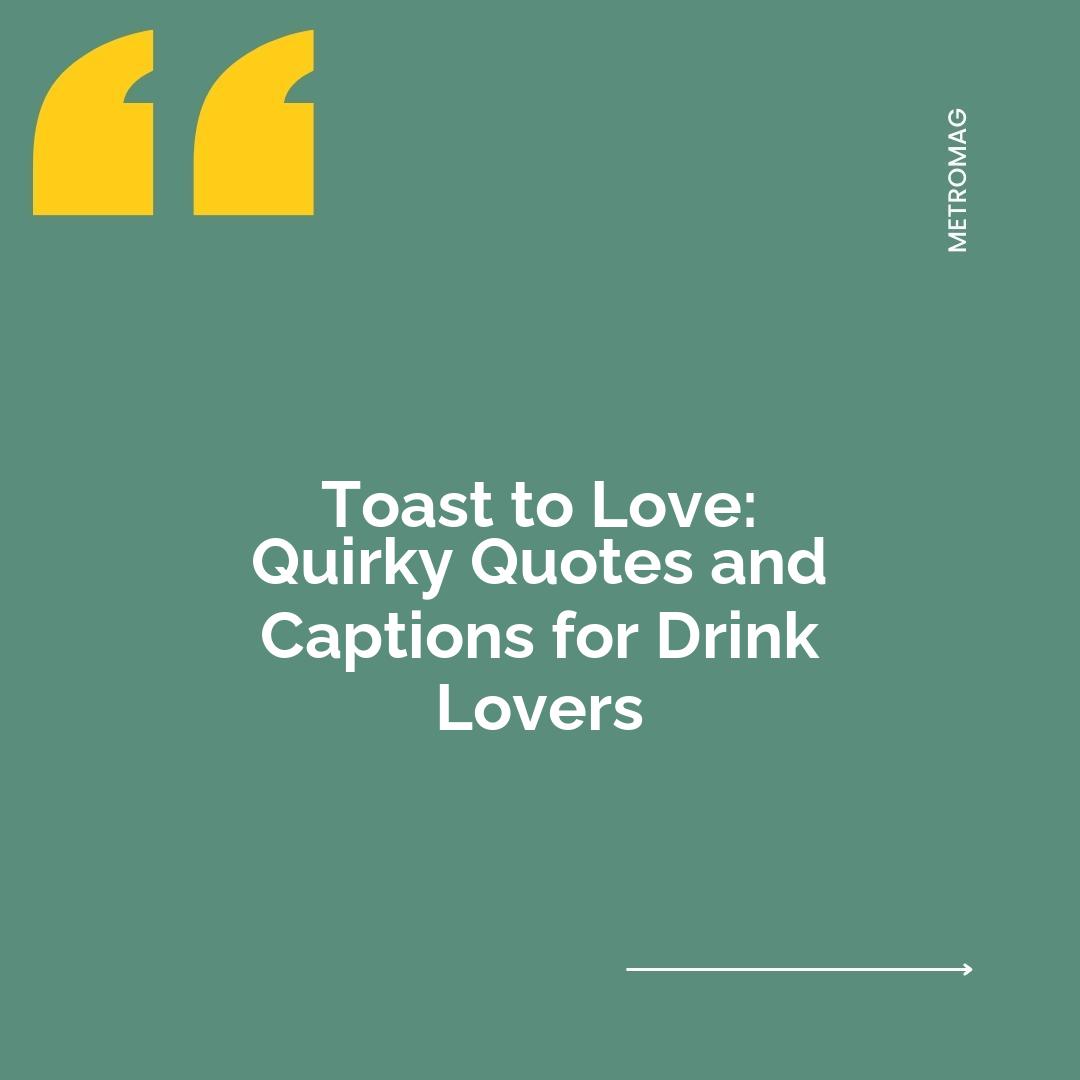 Toast to Love: Quirky Quotes and Captions for Drink Lovers