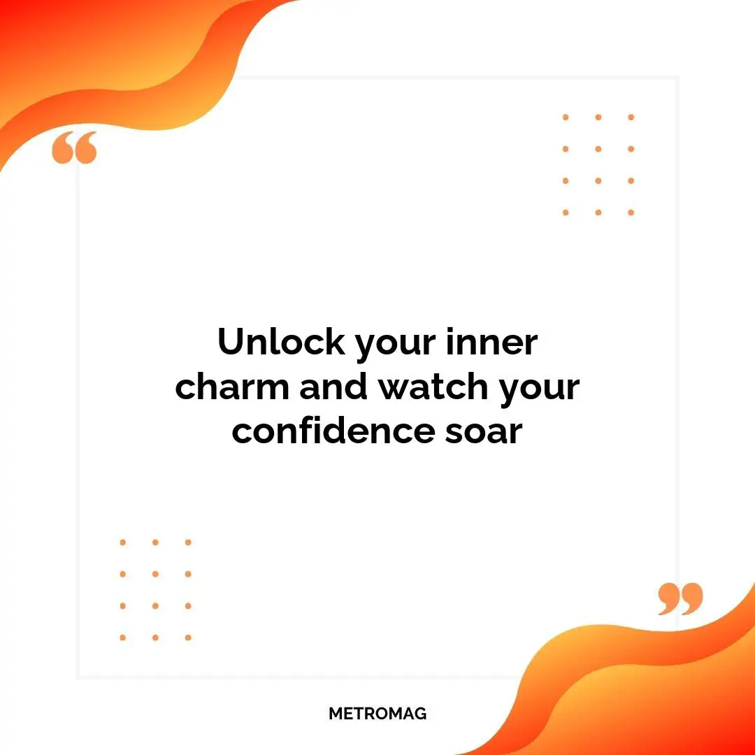 Unlock your inner charm and watch your confidence soar