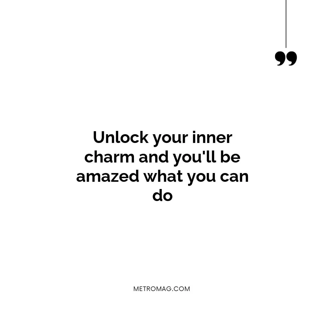 Unlock your inner charm and you'll be amazed what you can do