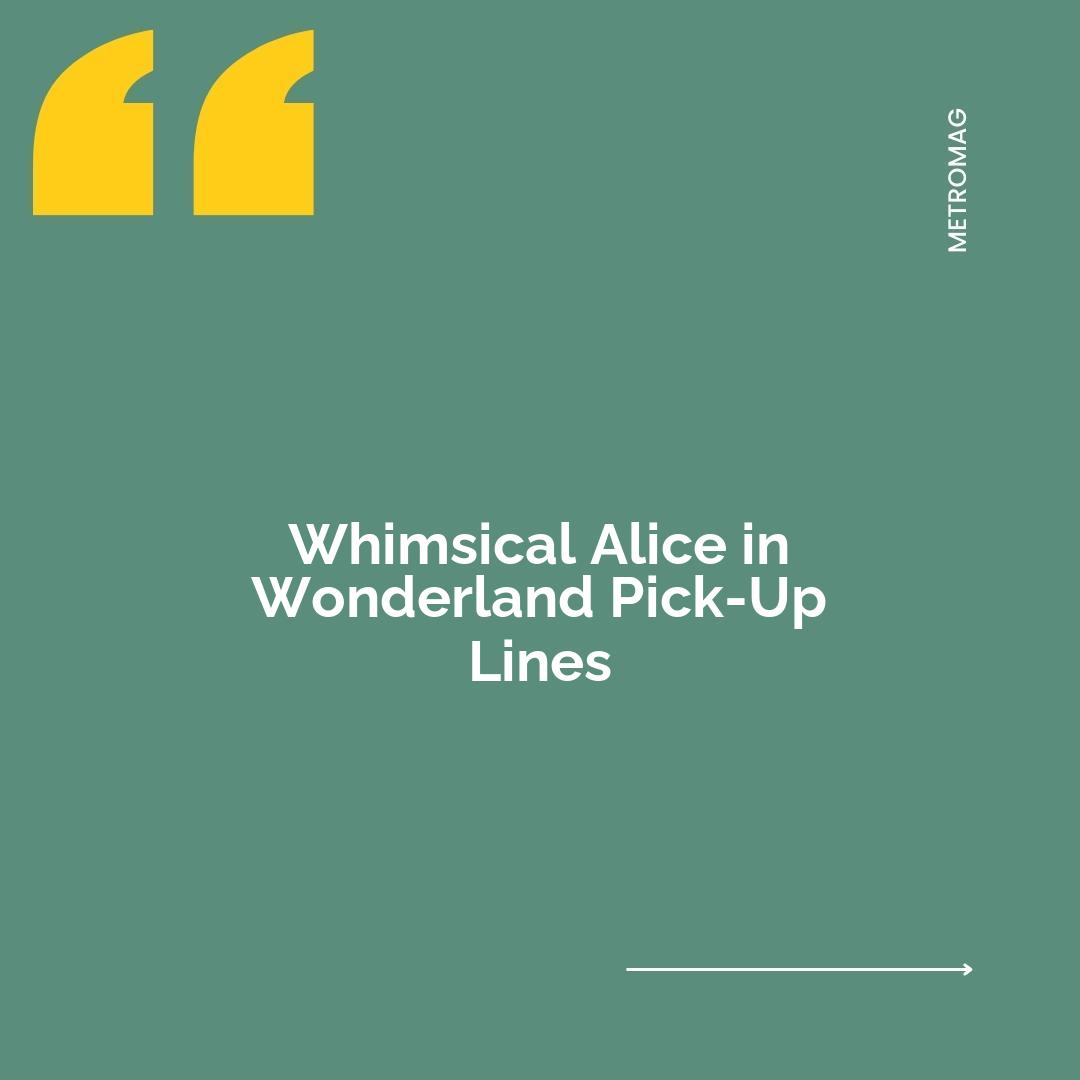 Whimsical Alice in Wonderland Pick-Up Lines