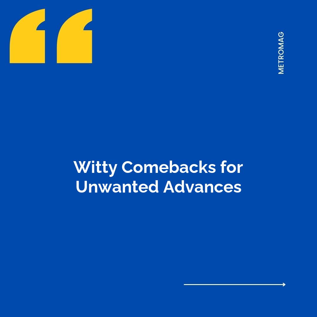 Witty Comebacks for Unwanted Advances