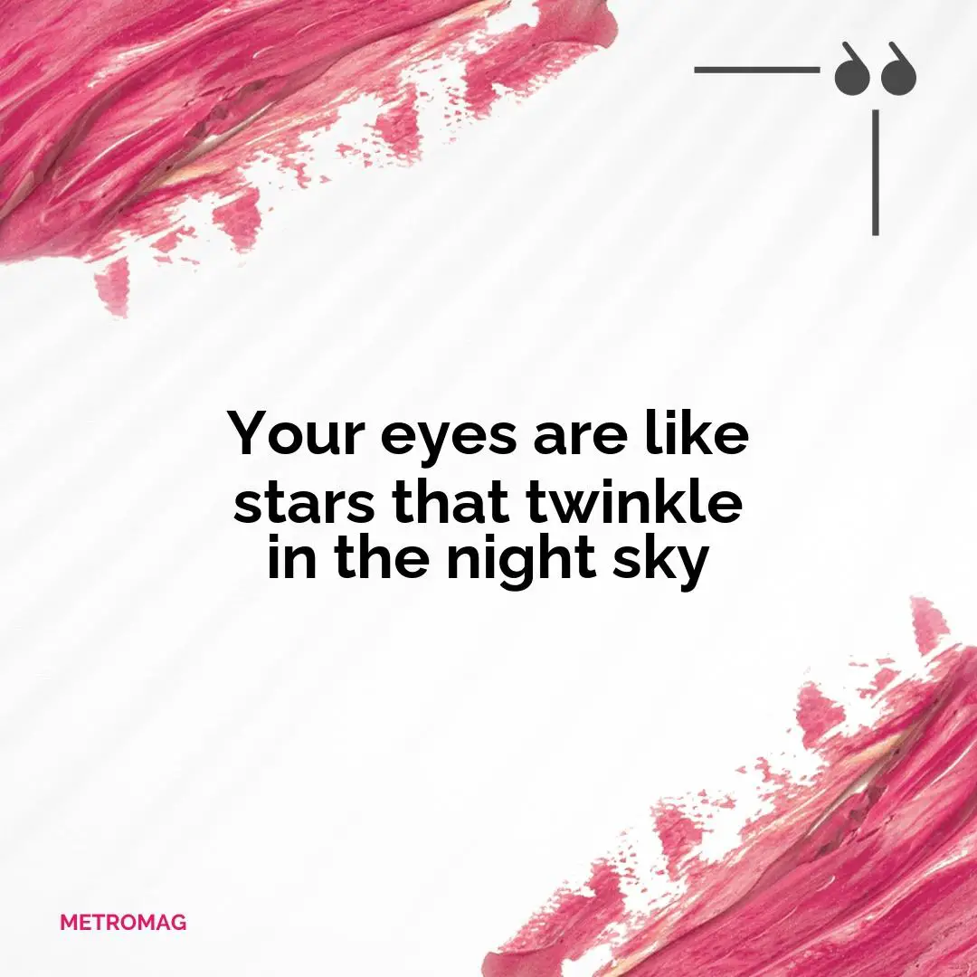 Your eyes are like stars that twinkle in the night sky