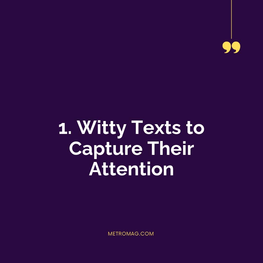1. Witty Texts to Capture Their Attention