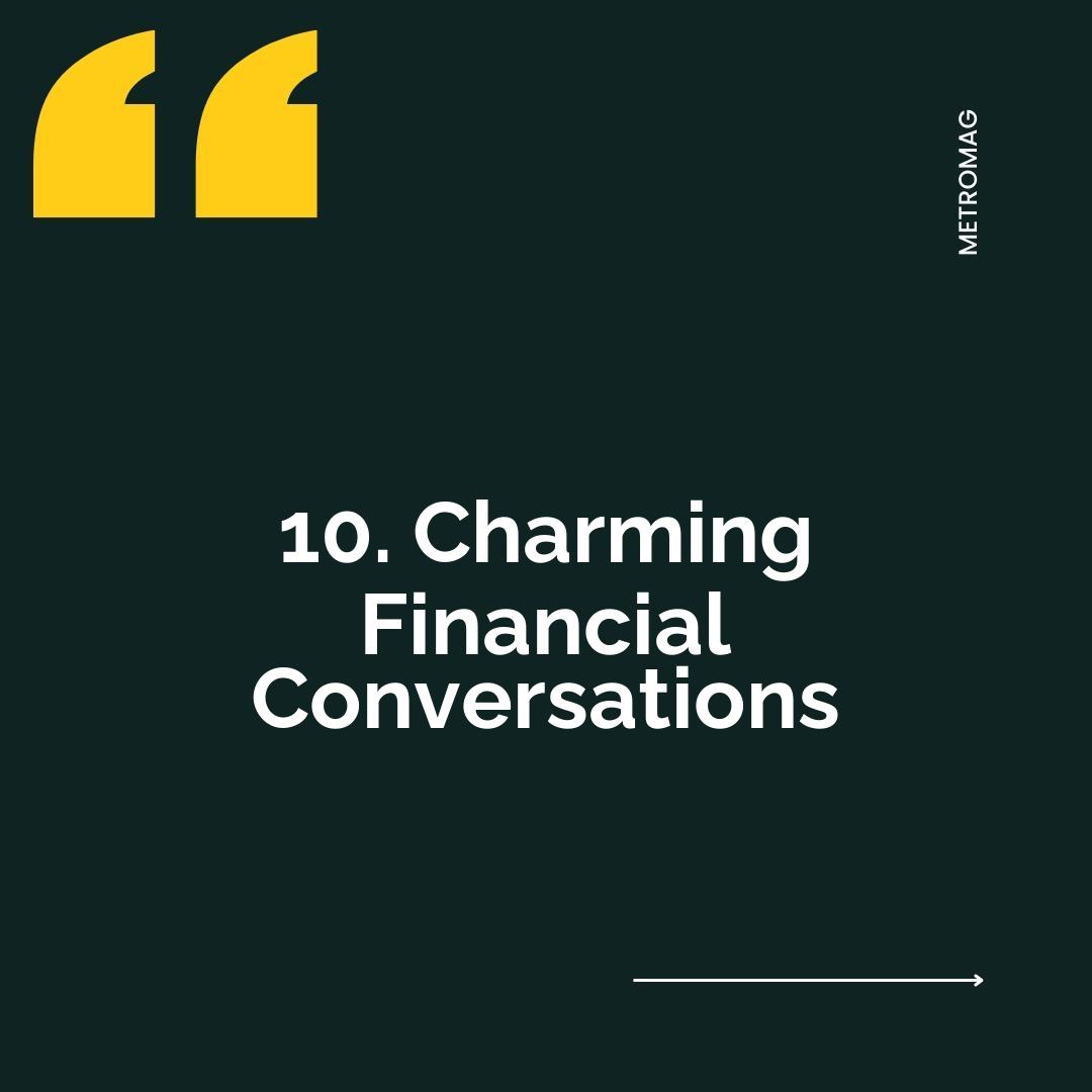 10. Charming Financial Conversations