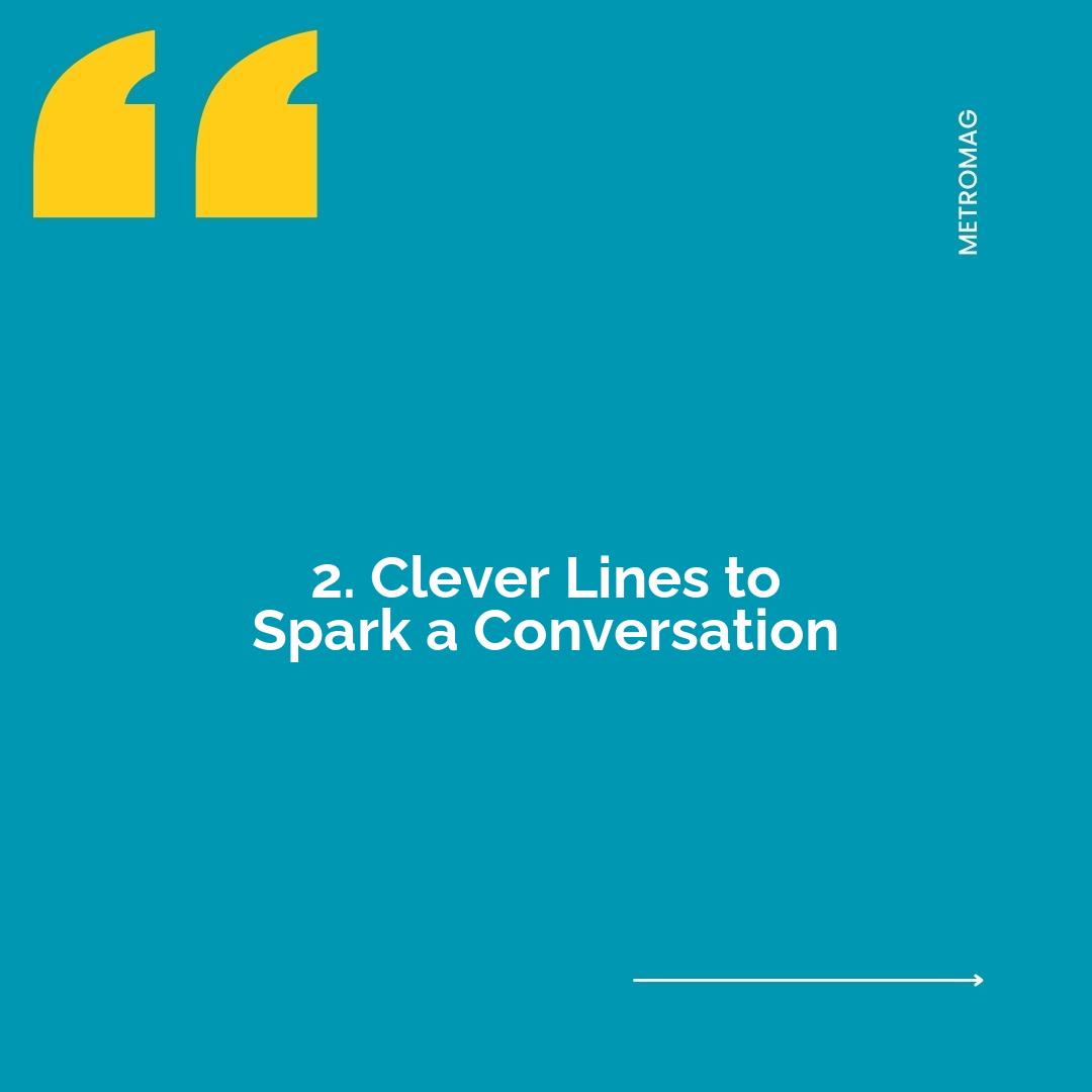 2. Clever Lines to Spark a Conversation