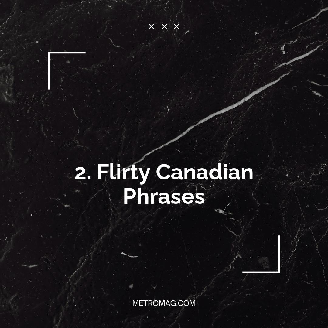 2. Flirty Canadian Phrases