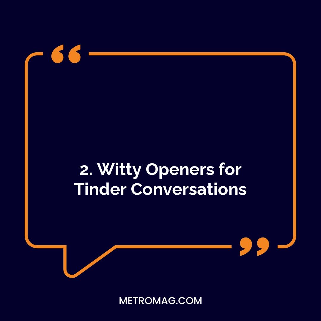 2. Witty Openers for Tinder Conversations