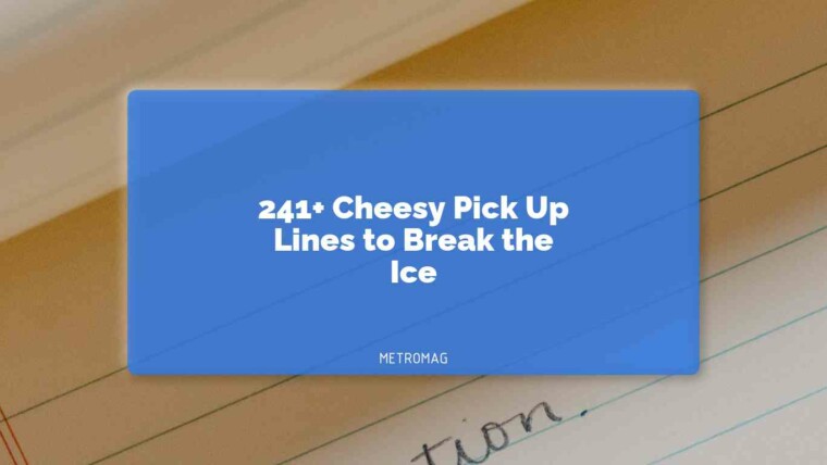 241+ Cheesy Pick Up Lines to Break the Ice