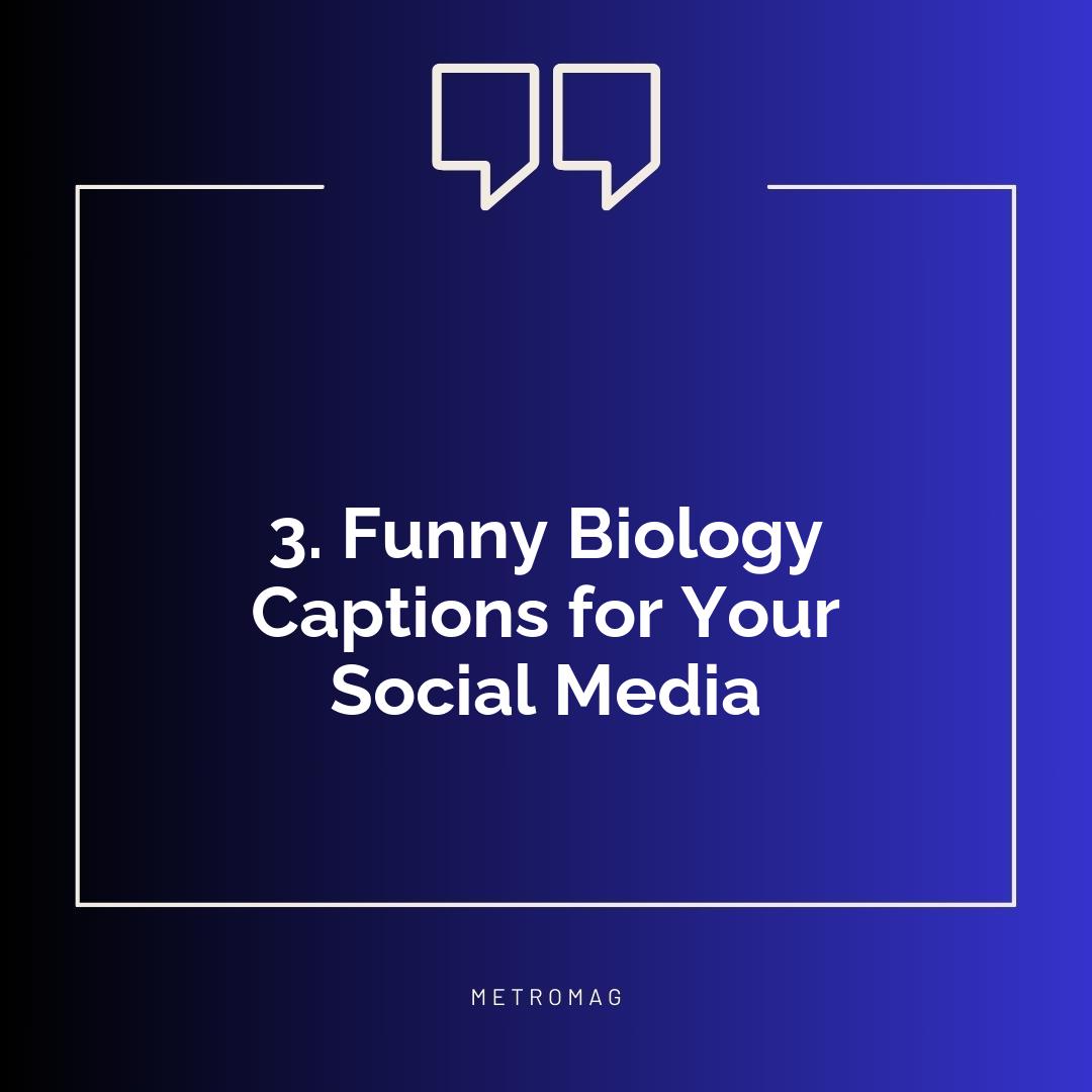 3. Funny Biology Captions for Your Social Media