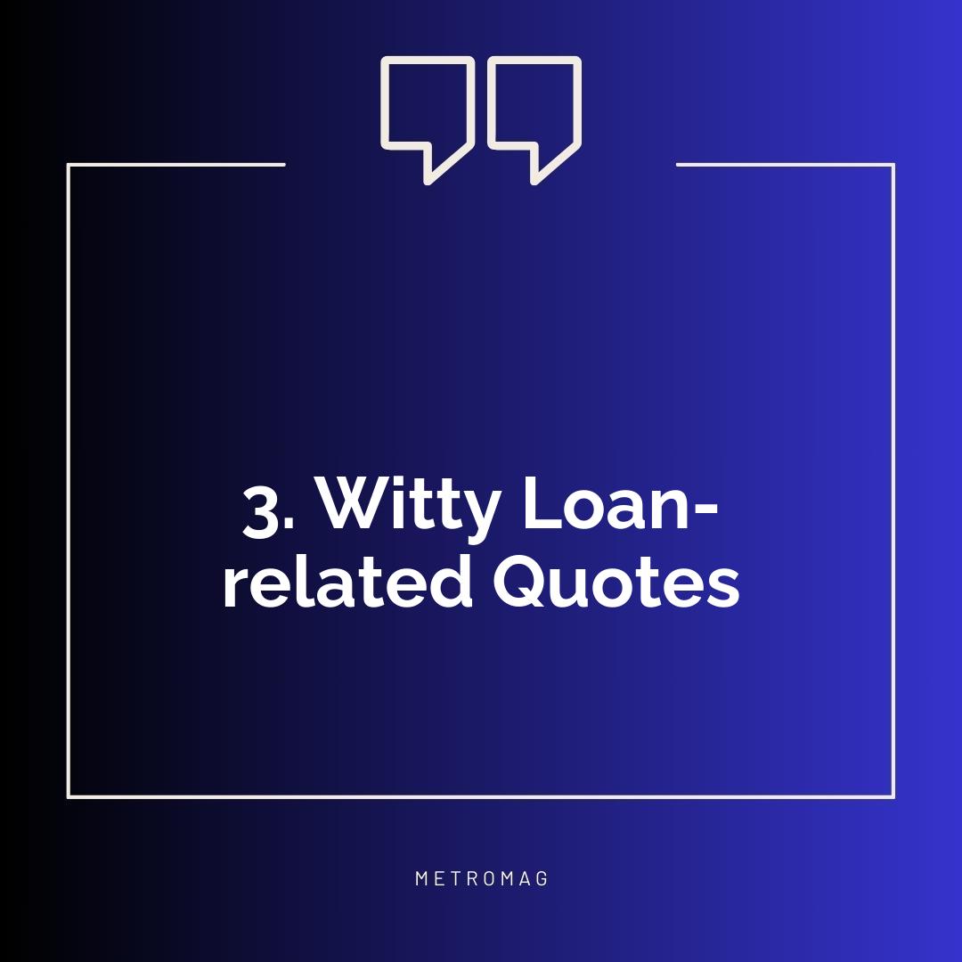 3. Witty Loan-related Quotes
