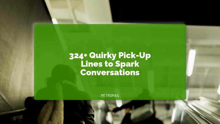 324+ Quirky Pick-Up Lines to Spark Conversations