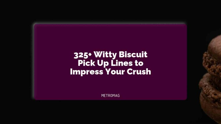 325+ Witty Biscuit Pick Up Lines to Impress Your Crush