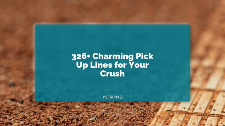 326+ Charming Pick Up Lines for Your Crush