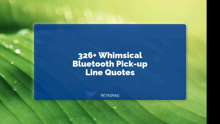 326+ Whimsical Bluetooth Pick-up Line Quotes
