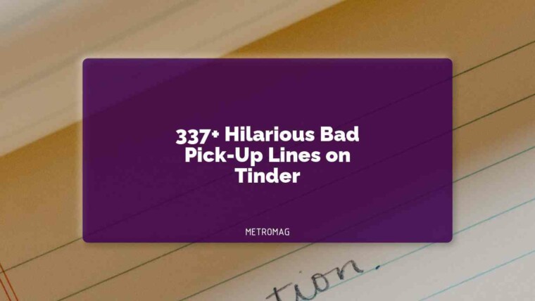 337+ Hilarious Bad Pick-Up Lines on Tinder