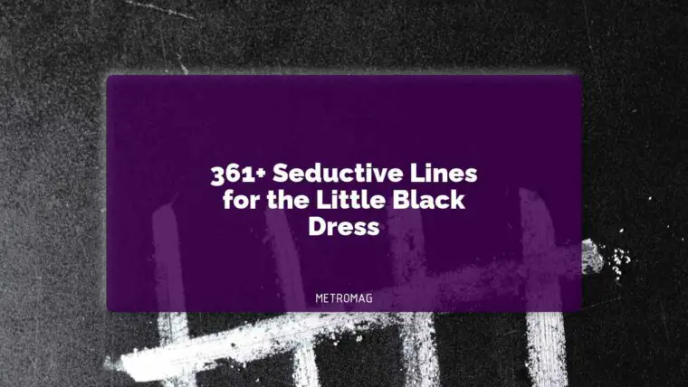 361+ Seductive Lines for the Little Black Dress