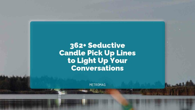 362+ Seductive Candle Pick Up Lines to Light Up Your Conversations