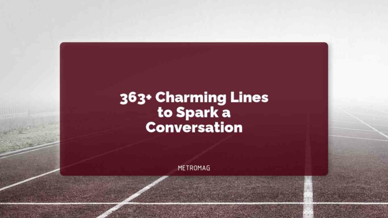 363+ Charming Lines to Spark a Conversation