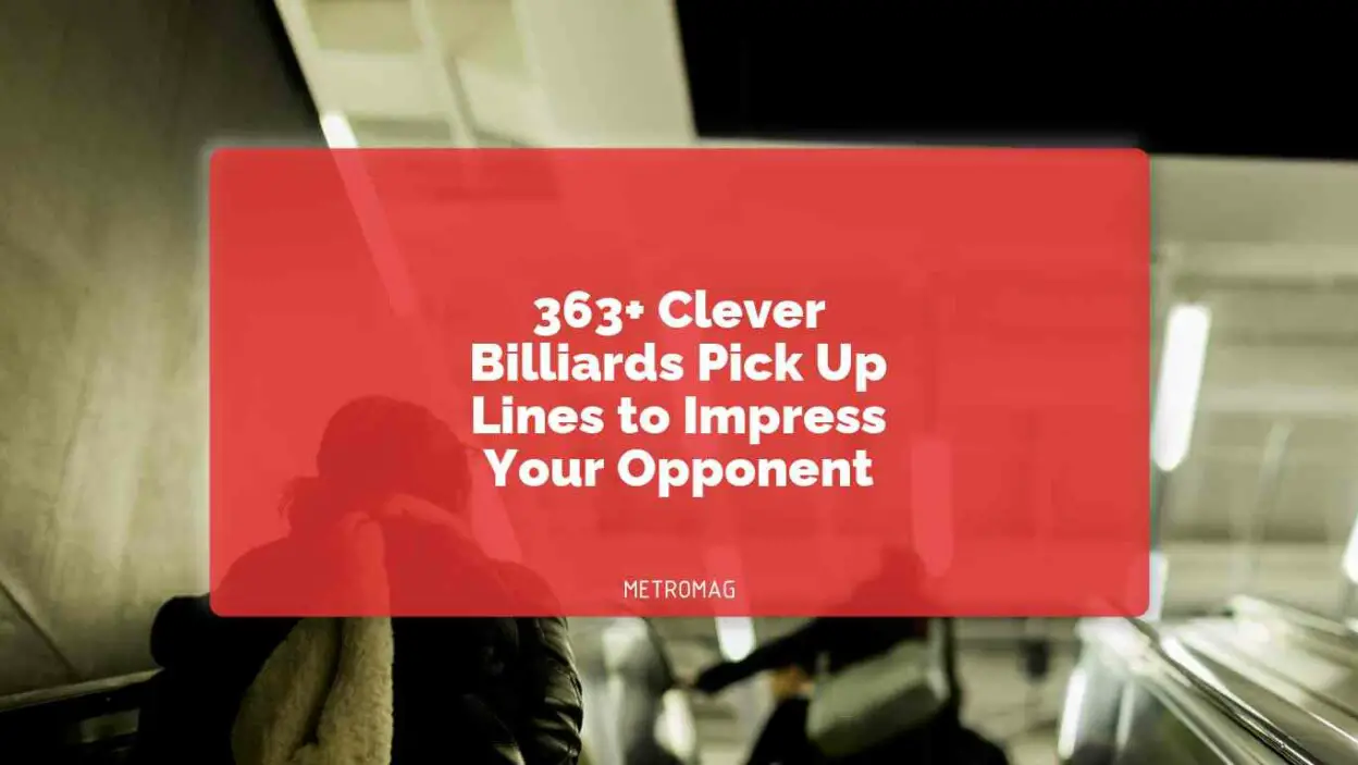 363+ Clever Billiards Pick Up Lines to Impress Your Opponent