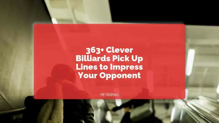 363+ Clever Billiards Pick Up Lines to Impress Your Opponent