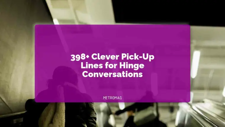 398+ Clever Pick-Up Lines for Hinge Conversations