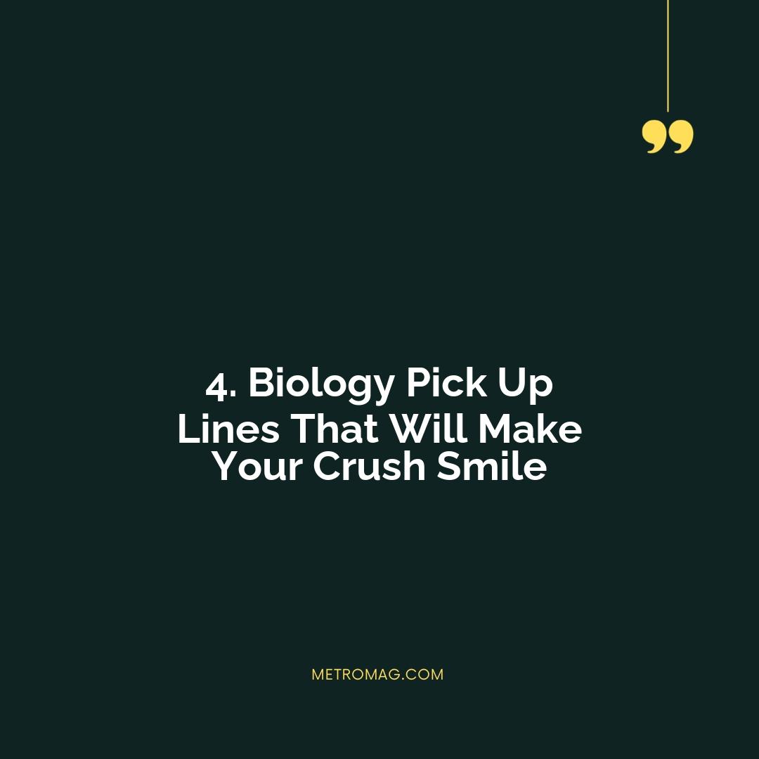 4. Biology Pick Up Lines That Will Make Your Crush Smile