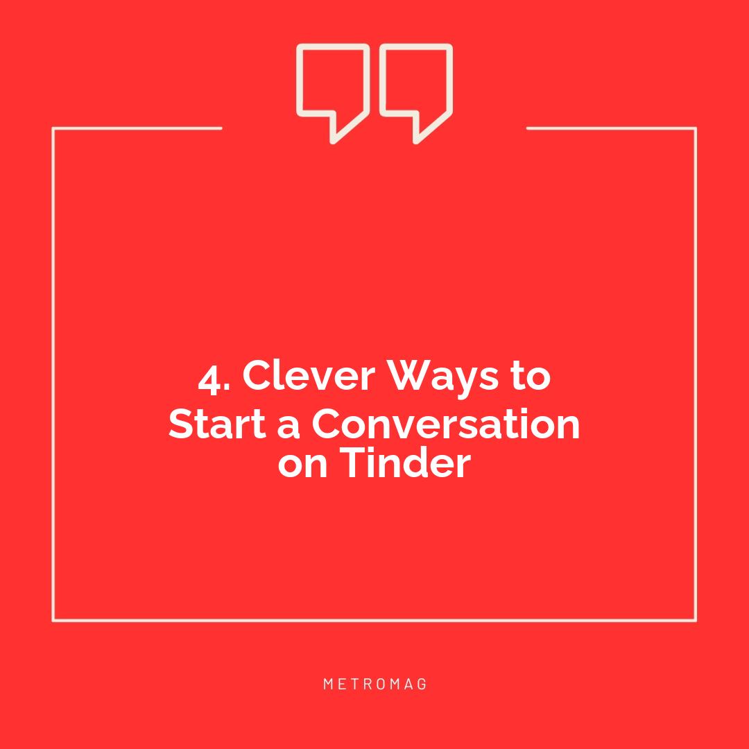 4. Clever Ways to Start a Conversation on Tinder