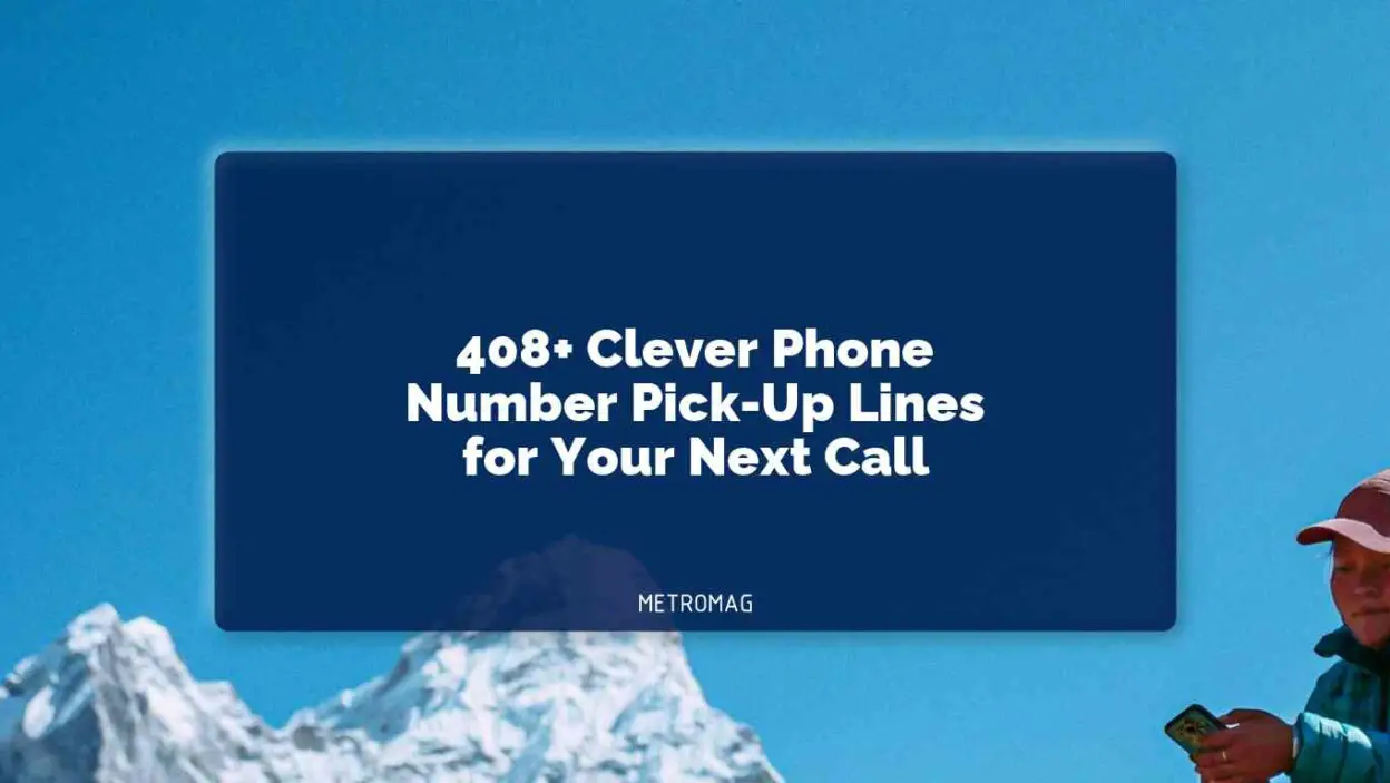 408+ Clever Phone Number Pick-Up Lines for Your Next Call