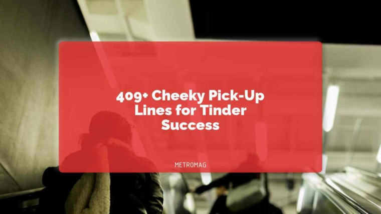 409+ Cheeky Pick-Up Lines for Tinder Success